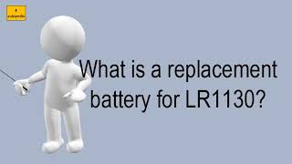 What Is A Replacement Battery For Lr1130 [upl. by Noiek591]