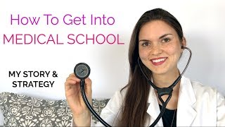 HOW TO GET INTO MEDICAL SCHOOL My Story amp Strategy [upl. by Aleik402]