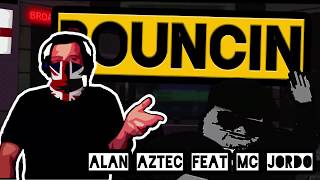 Alan Aztec  Bouncin feat MC Jordo [upl. by Gutow]