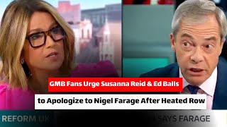 GMB Fans Demand Apology from Susanna Reid and Ed Balls Over Nigel Farage Interview [upl. by Matheson]