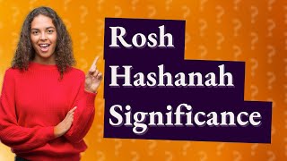 Why is Rosh Hashanah so important [upl. by Uot]