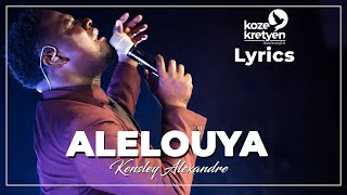 Alelouya  Kensley Alexandre  Lyrics by Koze Kretyen [upl. by Anaibaf661]