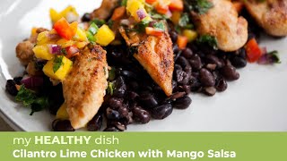 Cilantro Lime Chicken with Mango Salsa l My Healthy Dish [upl. by Yeslek]