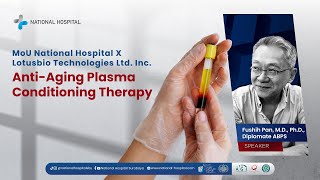 AntiAging Plasma Conditioning Therapy  MoU National Hospital X Lotusbio Technologies Ltd Inc [upl. by Ahnavas]