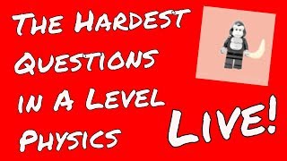 🔴 The Hardest Questions in A Level Physics  GorillaPhysics  Physics Revision Live [upl. by Anelram]