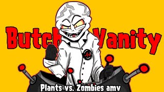 Butcher Vanity  Plants vs Zombies amv [upl. by Johiah968]