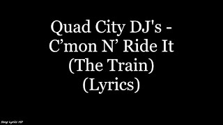 Quad City DJs  Cmon N Ride It The Train Lyrics HD [upl. by Simonette]