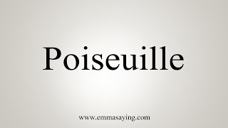 How To Say Poiseuille [upl. by Towbin]