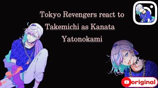 Tokyo Revengers react Takemichi as Kanata Yatonokami TR×Paradox Live original by Ran Haitani [upl. by Jacob]