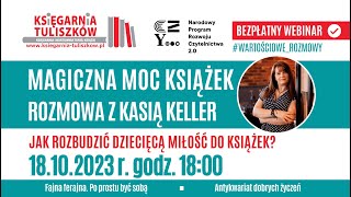 Webinar  Magiczna moc książek Rozmowa z Kasią Keller [upl. by Hennebery]