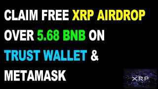 Claim XRP Free Airdrop 568 BNB on Trust wallet Metamask instantly [upl. by Collayer]