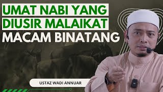 Umat Nabi Yang Di Usir Malaikat Macam Binatang  Ustaz Wadi Annuar [upl. by Natanoy218]