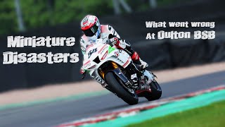 Miniature Disasters minor catastrophes BSB round 2 at Oulton Park with the Rapd Honda Superbike [upl. by Nospmas]