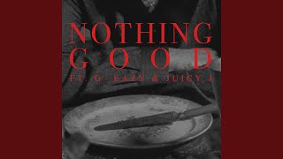 Nothing Good feat GEazy and Juicy J [upl. by Ileane311]