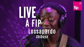 Live à FIP  Lossapardo “Shibuya“ [upl. by Russell715]