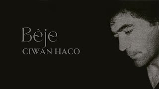 Ciwan Haco  Bêje Official Audio [upl. by Netniuq]