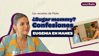 ¿FUI SUGAR MOMMY Mi personaje de Eugenia en MANES 😱 ¿Qué opino LOS SECRETOS DE NATA [upl. by Hyacinthia]