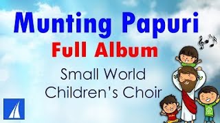 Munting Papuri Album  Small World Childrens Childrens Choir [upl. by Nixon]