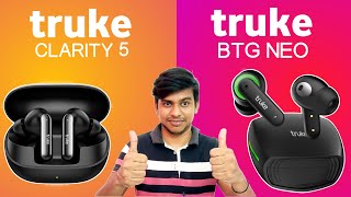 Comparison  Truke Clarity 5 vs Truke BTG Neo  Which is Best Earbuds [upl. by Nashom]