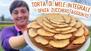 TORTA DI MELE INTEGRALE SENZA ZUCCHERO AGGIUNTO Ricetta Facile  Fatto in Casa da Benedetta [upl. by Mota]