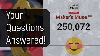 250K Makers Muse Subscriber QampA Thank you [upl. by Martyn]