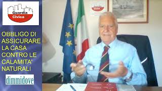 ASSICURAZIONE OBBLIGATORIA SULLA CASA CONTRO LE CALAMITA NATURALI  GUARDIACIVICA DICE quotNOquot [upl. by Windham792]