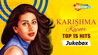 Karishma Kapoor Top 15 Hits  Video Jukebox  Karisma Kapoor Birthday Special  Nonstop Songs [upl. by Uahsoj]