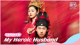 💮Official Trailer  My Heroic Husband  iQiyi Romance [upl. by Eckart]