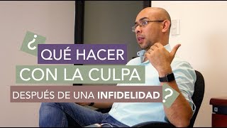 La Culpa En la Infidelidad  ¡Descubre Que Hacer Para Superarla [upl. by Etireugram950]