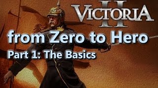 From Zero to Hero  Victoria II TutorialGuide  Part 1  Basics [upl. by Michele]