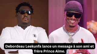 Debordeau Leekunfa lance un message à son ami et frère Prince Aime [upl. by Tecla732]