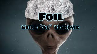 Weird quotAlquot Yankovic  Foil Lyrics [upl. by Yriek422]