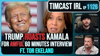 Kamala BOMBS 60 Minutes Interview Trump ROASTS Her wTor Ekeland  Timcast IRL [upl. by Carolin904]