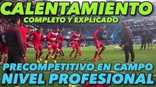 CALENTAMIENTO PRECOMPETITIVO FUTBOL PROFESIONAL  COMPLETO Y EXPLICADO [upl. by Alisun630]