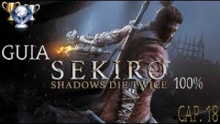 GUIA SEKIRO SHADOWS DIE TWICE 100 PLATINO CAP 18 LA MAZMORRA ABANDONADA [upl. by Irrabaj]