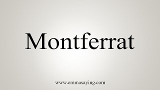 How To Say Montferrat [upl. by Leshia]