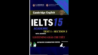 CAMBRIDGE 15 Listening Test 1 section 3  Giải chi tiết 2022 [upl. by Htebaras3]