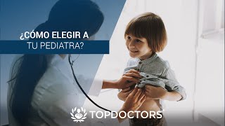 ¿Cómo elegir a tu pediatra [upl. by Gabriela]