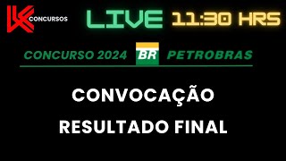 CONVOCAÇÃO E RESULTADO FINAL  CONCURSO PETROBRAS 2024 [upl. by Beatrix]