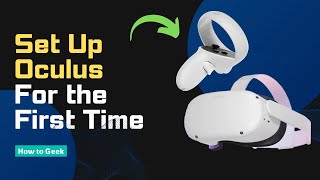 How to Set Up Oculus Quest 2 For the First Time [upl. by Adnof546]