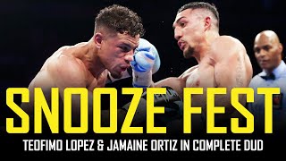 😴 TEOFIMO LOPEZ amp JAMAINE ORTIZ ARE BOTH LOSERS IN SNOOZEFEST 😴 [upl. by Beedon677]