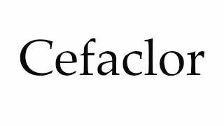 How to Pronounce Cefaclor [upl. by Rick]