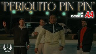 La Doble A  Periquito Pin Pin Video Oficial [upl. by Reinwald]