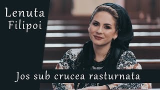 Lenuta Filipoi  Jos sub crucea răsturnată  Priceasnă [upl. by Lattonia766]