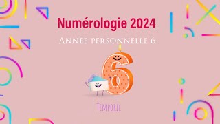 Numérologie 2024 Année personnelle 6 [upl. by Mit]