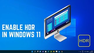 How to Enable and Use HDR in Windows 11 – Boost Display Quality with High Dynamic Range [upl. by Doughty]