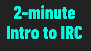 2minute Intro to IRC [upl. by Artened]