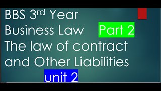 BBS 3rd Year  Business Law  The law of contract and Other liabilities  New Course [upl. by Tess150]