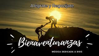 Las Bienaventuranzas  Canciones Religiosas  Alabanzas  Camino al Cielo [upl. by Kasper770]