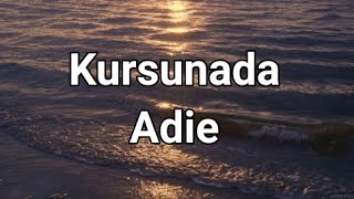 Kursunada  Adie Lyrics [upl. by Melantha558]